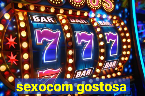 sexocom gostosa